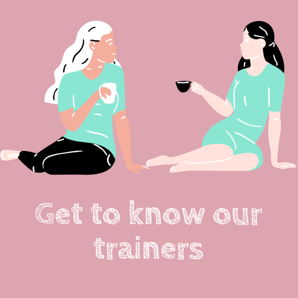 Some of our trainers wanted to introduce themselves on a more personal level!